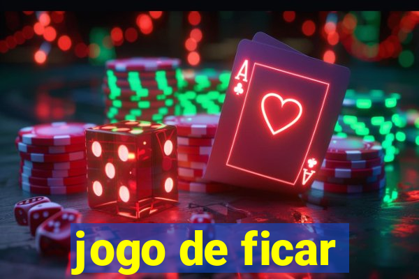 jogo de ficar